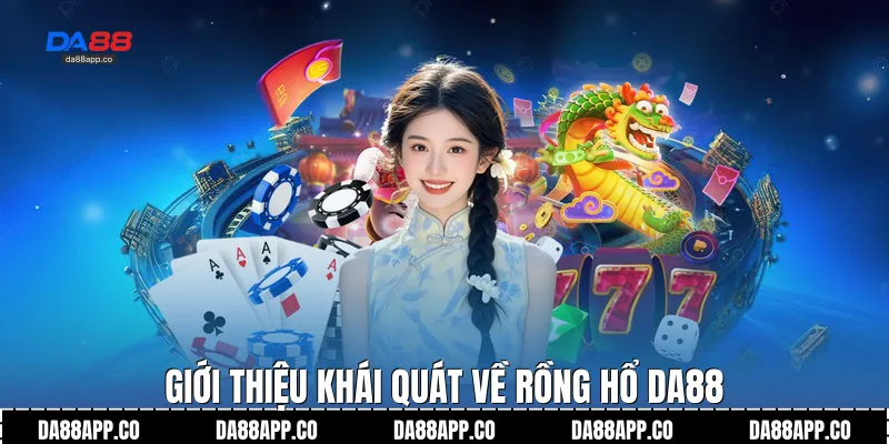 Giới thiệu khái quát về rồng hổ Da88