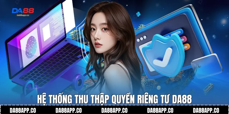 Hệ thống thu thập quyền riêng tư Da88