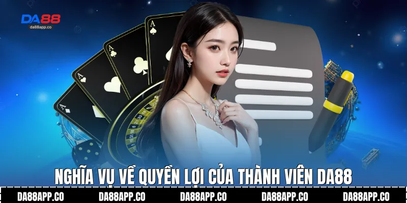 Nghĩa vụ về quyền lợi của thành viên Da88
