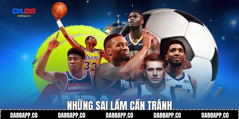 Những sai lầm cần tránh