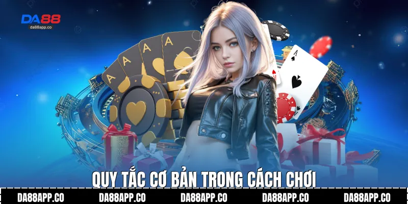 Quy tắc cơ bản trong cách chơi