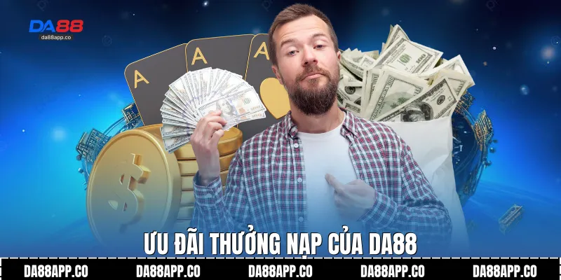 Ưu đãi thưởng nạp của Da88